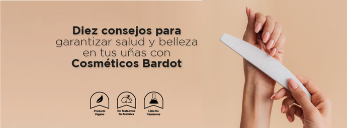 Diez consejos para garantizar salud y belleza en tus uñas con Cosméticos Bardot