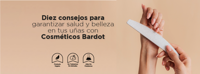 Diez consejos para garantizar salud y belleza en tus uñas con Cosméticos Bardot